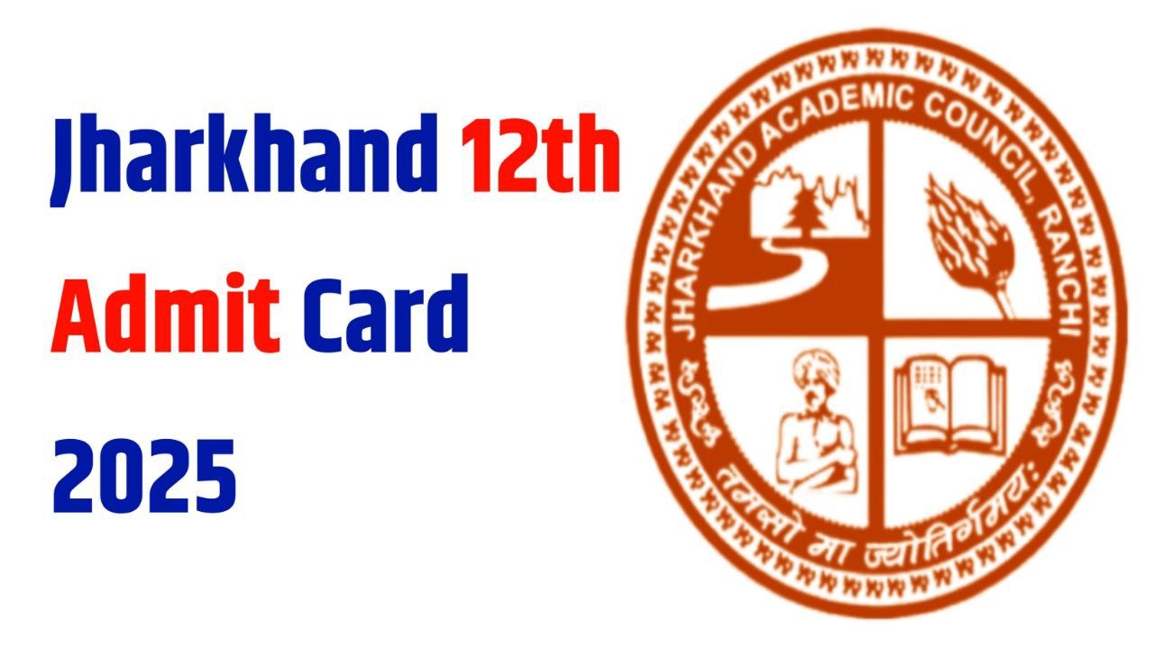 JAC Board 12th Original Admit Card 2025 Kab Tak Aayega - Jharkhand Inter Exam 2025